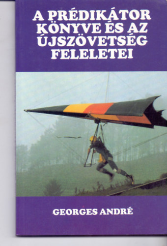 Georges Andr - A Prdiktor Knyve s az jszvetsg feleletei