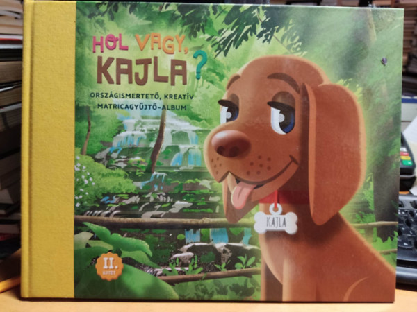 Tth Zsuzsa, Podonyi Hedvig - Hol vagy, Kajla? II. ktet - Orszgismertet, kreatv matricagyjt-album