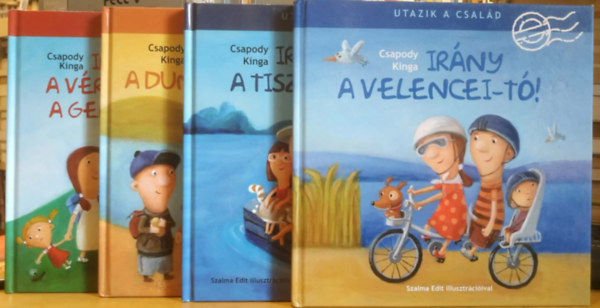 Csapody Kinga, Szalma Edit (illusztr�tor) - 4 db Utazik a csal�d: Ir�ny a Dunakanyar! + Ir�ny a Tisza-t�! + Ir�ny a Velencei-t�! + Ir�ny a V�rtes �s a Gerecse!