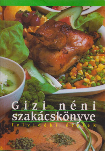 Baki Jzsef (szerk.) - Gizi nni szakcsknyve - Felvidki telek