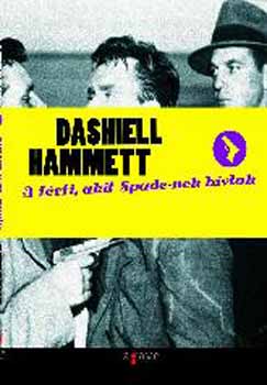Dashiell Hammett - A frfi, akit Spade-nek hvtak