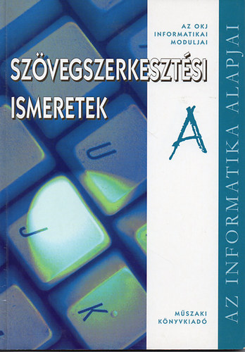 Kiss Csaba; Krncs Andrs - Szvegszerkeztsi ismeretek A