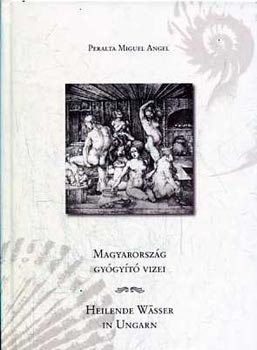 Peralta Miguel Angel - Magyarorszg gygyt vizei - Heilende Wsser in Ungarn