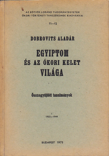 Dobrovits Alad�r - Egyiptom �s az �kori kelet vil�ga I-II