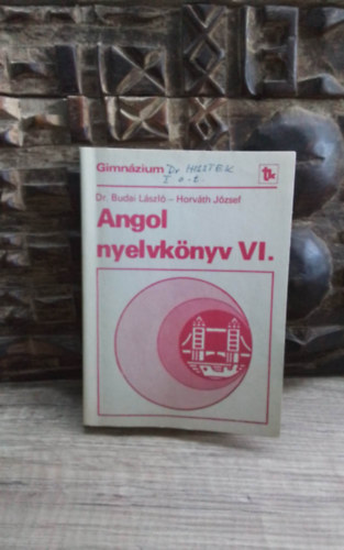 Dr. Budai Lszl, Horvth Jzsef - Angol nyelvknyv VI. - A gimnzium IV. specilis osztlyai szmra (harmadik kiads)