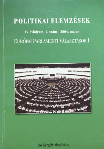 Krizmanits Jzsef (szerk.) - Politikai Elemzsek, IV. vf. 1. sz. (2004. mjus) - Eurpai Parlementi Vlasztsok I.