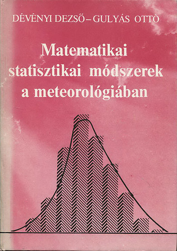 Dvnyi Dezs-Gulys Ott - Matematikai statisztikai mdszerek a meteorolgiban
