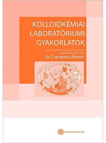 Dr. Csempesz Ferenc (szerk.) - Kolloidkmiai laboratriumi gyakorlatok