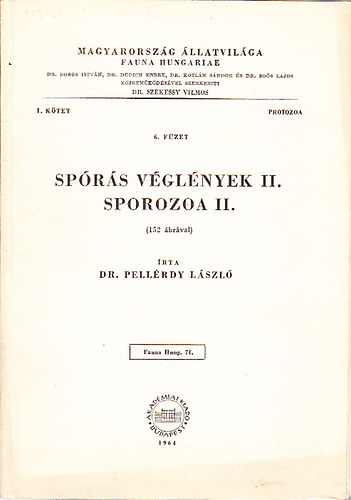 Dr. Pellérdy László - Spórás véglények II. (Sporozoa II.)- 152 ábrával (Magyarország állatvilága- Fauna Hungariae 71. (I. kötet,  Protozoa, 6. füzet))