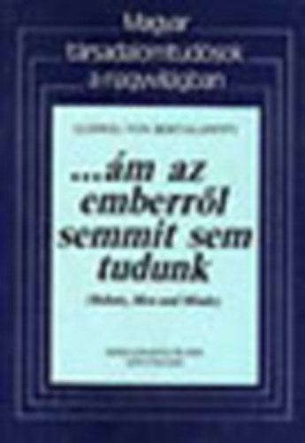 Ludwig von Bertalanffy - ...�m az emberr�l semmit sem tudunk (Robots, men and minds)
