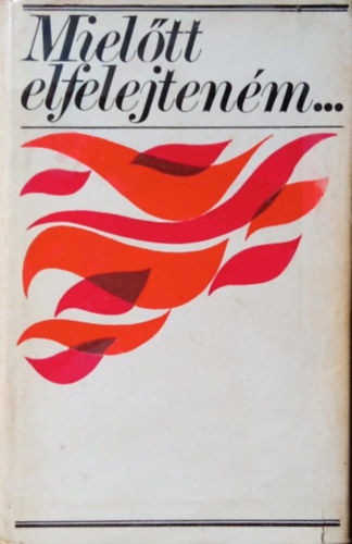 Bal�zs B�la (szerk.) - Miel�tt elfelejten�m - Adal�kok a d�l-szlov�kiai munk�smozgalom t�rt�net�hez