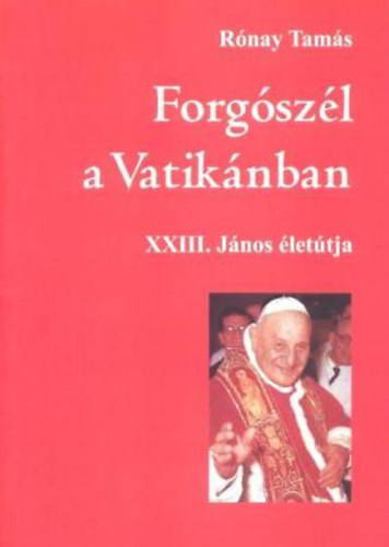 Rnay Tams - Forgszl a Vatiknban - XXIII. Jnos lettja