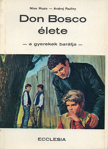 Nino Musio-Andrej Pauliny - Don Bosco lete - A gyerekek bartja