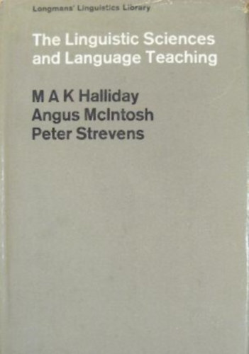 M.A.K. Halliday, Angus McIntosh, Peter Strevens - The Linguistic Sciences and Language Teaching