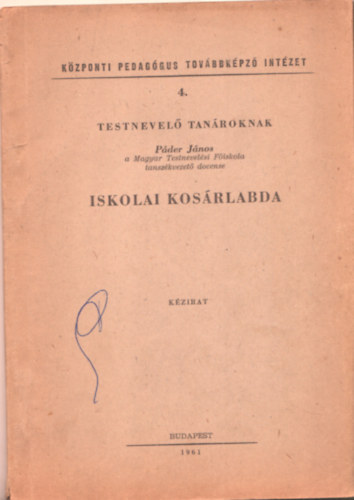 Pder Jnos - Testnevel tanronak - Iskolai kosrlabda