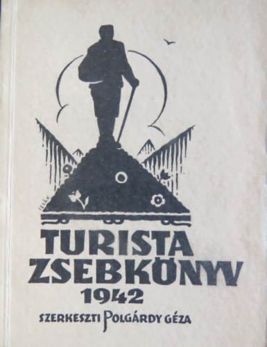 Polgrdy Gza (szerk.) - Turista zsebknyv 1942