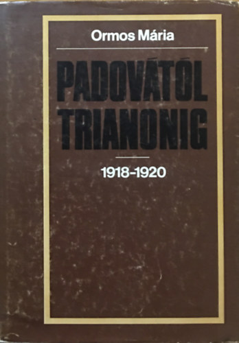 Ormos Mria - Padovtl Trianonig 1918-1920