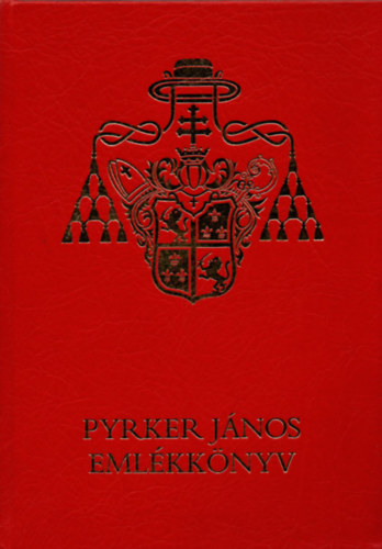 Hlvnyi Gyrgy (szerk.) - Pyrker Jnos emlkknyv