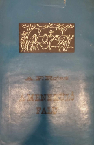 Ángel F. Rojas - A menekülő falu