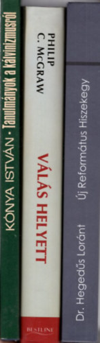 Dr. Hegeds Lornt, Dr. Phil McGraw, Knya Istvn - 3 db vallsi knyv: j reformtus hiszekegy + Vls helyett - Prkapcsolatunk megmentse + Tanulmnyok a klvinizmusrl