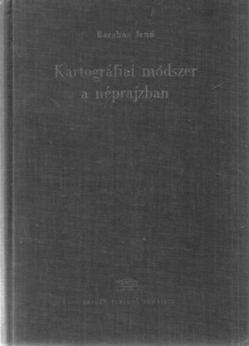 Barabs Jen - Kartogrfiai mdszer a nprajzban