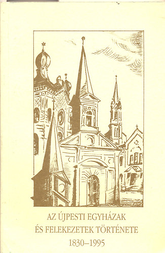 Sipos Lajos (szerk.) - Az jpesti egyhzak s felekezetek trtnete 1830-1995