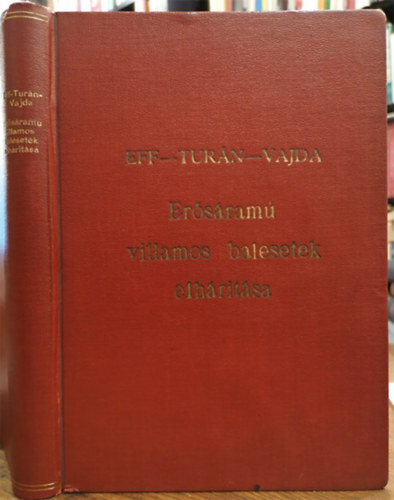 Eff J�nos - Tur�n Gy�rgy - Vajda Gy�rgy - Er�s�ram� villamos balesetek elh�r�t�sa