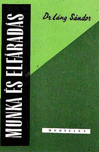 Dr.Láng Sándor - Munka és elfáradás