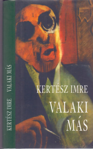 Kertész Imre - Valaki más - A változás krónikája