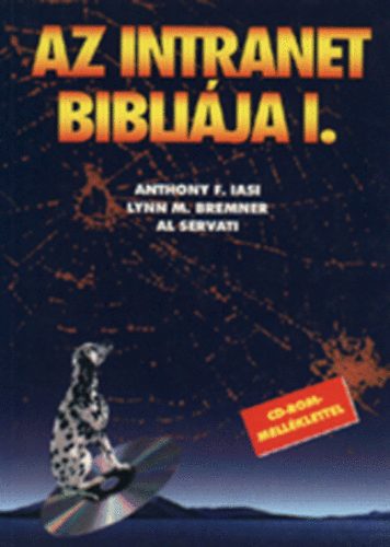 Anthony F. Iasi-Lynn M.Bremner-Al Servati - Az intranet biblija I. (CD mellklettel)