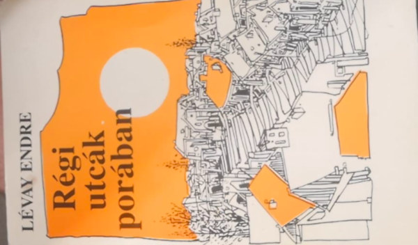 L�vay Endre - R�gi utc�k por�ban