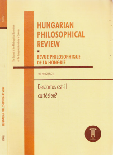 Pavlovits Tams (szerk.), Dan Arbib (szerk.) - Hungarian Philosophical Review - Revue Philosophique de la Hongrie - Vol. 59. 2015/2 - Descartes est-il cartsien ?