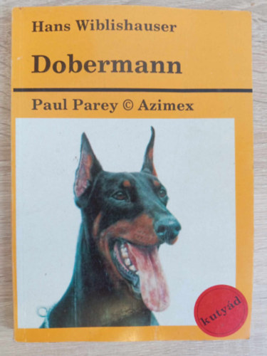 Hans Wiblishauser, Strauszn Dnes Joln (ford.), Pettk Csaba (lektor) - Dobermann  - Gyakorlati tancsok az ebek gondozsra, tartsra s nevelsre