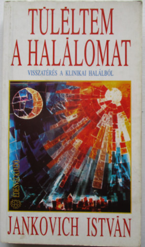 Jankovich István - Túléltem a halálomat