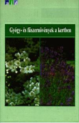 Dr. Kck Oszkr; Dr. Priszter Szaniszl - Gygy- s fszernvnyek a kertben