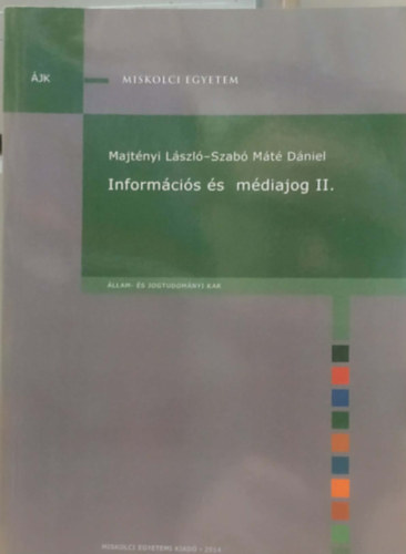 Majt�nyi L�szl�, Szab� M�t� D�niel - Inform�ci�s �s m�diajog II. (�llam- �s Jogtudom�nyi Kar)