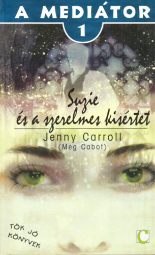 Jenny Carroll (Meg Cabot) - A medi�tor 1. - Suzie �s a szerelmes k�s�rtet