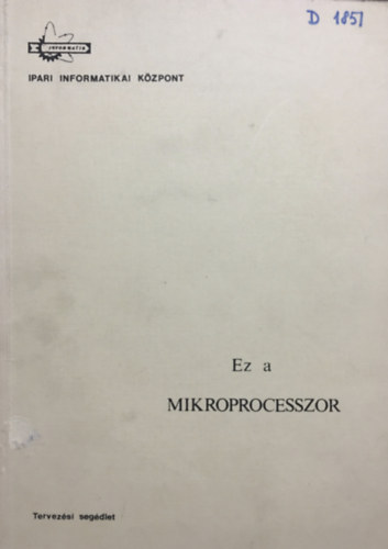 Dr. Makra Ernn, Dr. cs Imre, Dr. Axmann Gzn - Ez a mikroprocesszor - Tervezsi segdlet