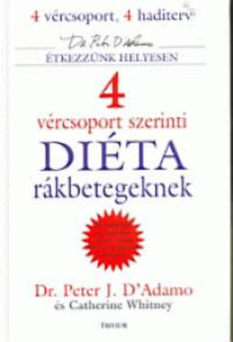 Dr. Peter J. D'Adamo; Catherine Whitney - 4 vrcsoport szerinti dita rkbetegeknek