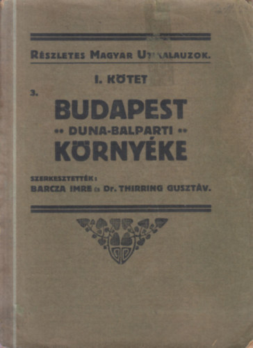 Barcza-Thirring (szerk. ) - Budapest Duna-balparti környéke (Részletes magyar utikalauzok I., Budapest és környéke 3.)