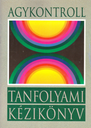 Jos Silva, Domjn Lszl (szerk.), Domjn Gbor (szerk.) - Agykontroll - Tanfolyami kziknyv