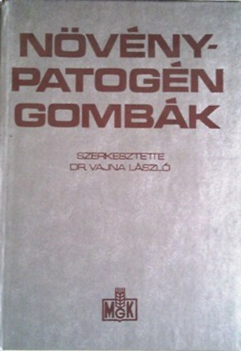 Vajna Lszl dr. (szerk.) - Nvnypatogn gombk - A kmiai s biolgiai vdekezs krdsei