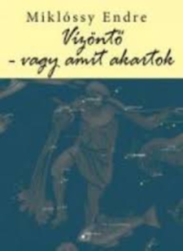 Mikl�ssy Endre - V�z�nt� - vagy amit akartok