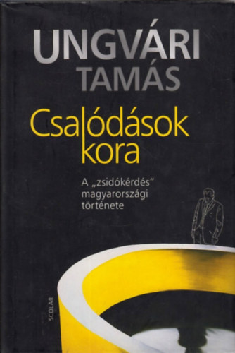 Ungvári Tamás - Csalódások kora - A "zsidókérdés" magyarországi története