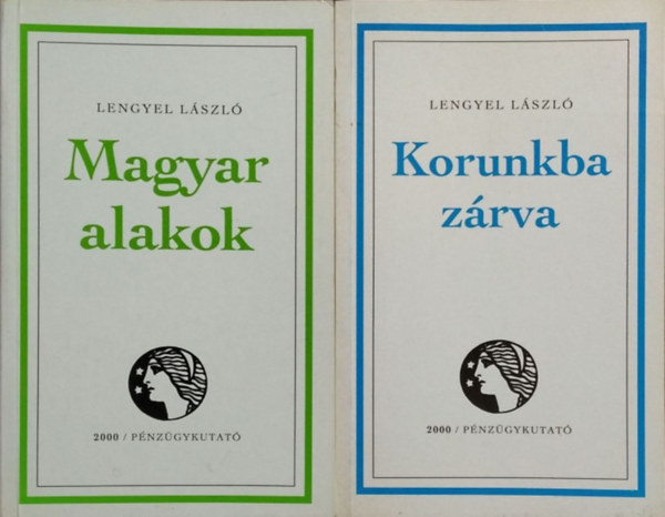 Lengyel L�szl� - Korunkba z�rva + Magyar alakok (2 db Lengyel L�szl�-k�tet)
