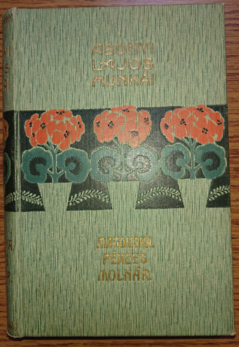 Abonyi Lajos - Magduska �r�ks�ge / A p�nzes moln�r rom�ncza