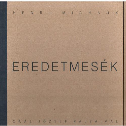 Henri Michaux - Eredetmesék - Gaál József rajzaival (Számozott 84/300, Gaál József által aláírt)
