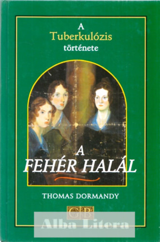 Dormandy, Thomas - A fehr hall - A Tuberkulzis trtnete