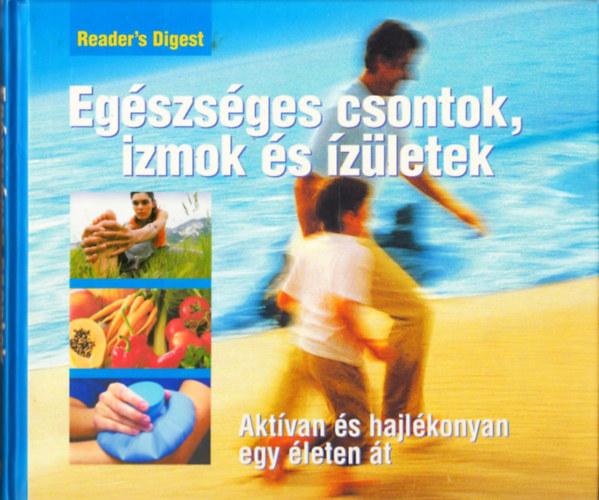 Reader's Digest (szerk.) - Egszsges csontok, izmok s zletek