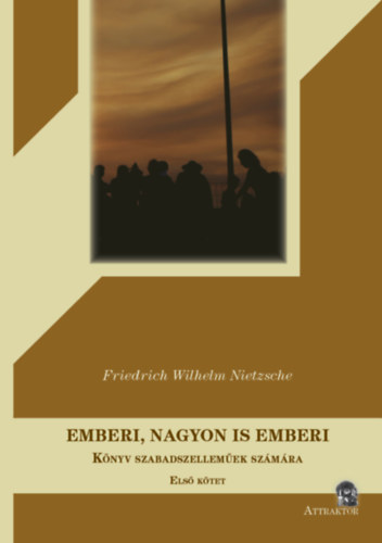 Friedrich Nietzsche - Emberi, nagyon is emberi